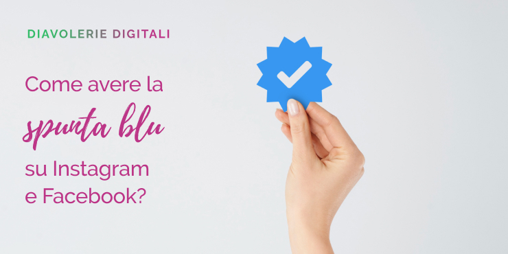 Come avere la spunta blu su Instagram e Facebook -  Diavolerie Digitali.jpg Come avere la spunta blu su Instagram e Facebook?